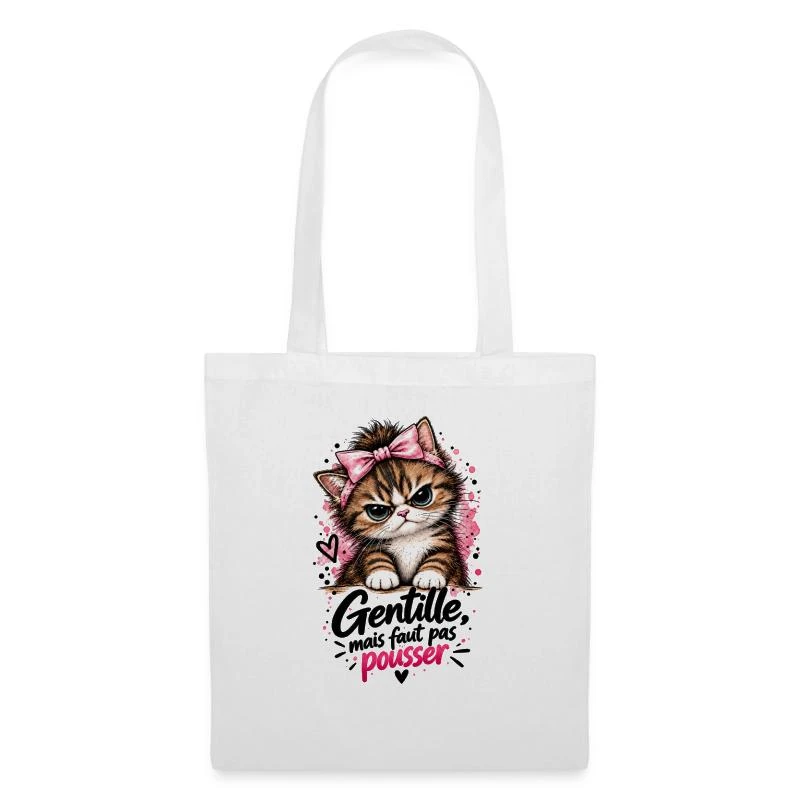Gentille, mais faut pas pousser — Chaton sur Sac en tissu · blanc