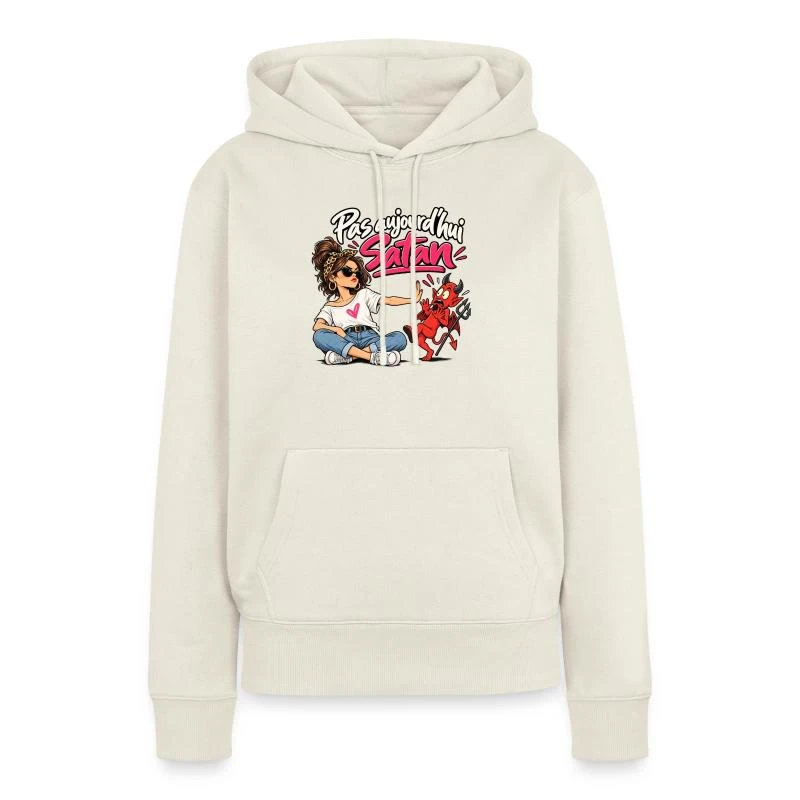 Pas aujourd’hui, Satan. sur Sweat à capuche Premium bio Femme · blanc cassé