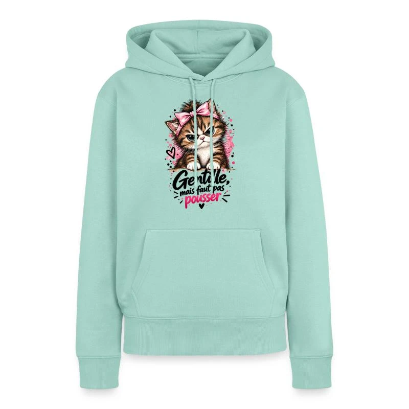 Gentille, mais faut pas pousser — Chaton sur Sweat à capuche Premium bio Femme · menthe