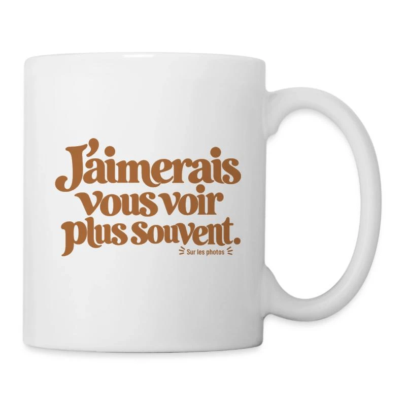 J’aimerais vous voir plus souvent. sur Mug en céramique · blanc