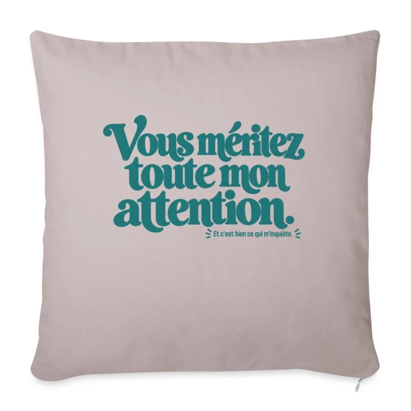 Vous méritez toute mon attention. sur Housse de coussin décorative 45 x 45 cm · taupe clair