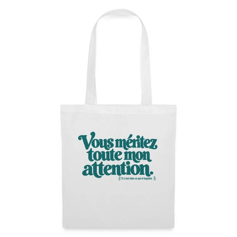 Vous méritez toute mon attention. sur Sac en tissu · blanc
