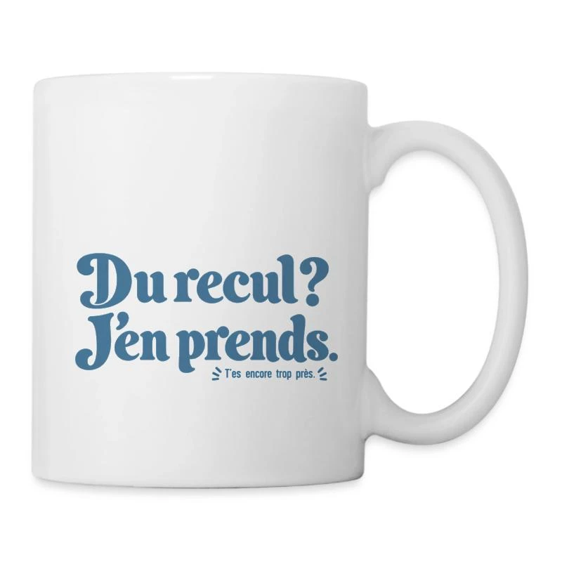Du recul ? J’en prends. sur Mug en céramique · blanc