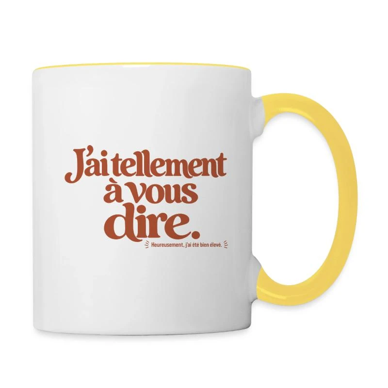J’ai tellement à vous dire. sur Mug contrasté · blanc/jaune