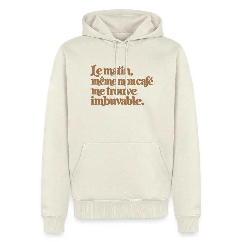 Le matin, même mon café me trouve imbuvable. sur Sweat à capuche Premium bio Homme · blanc cassé
