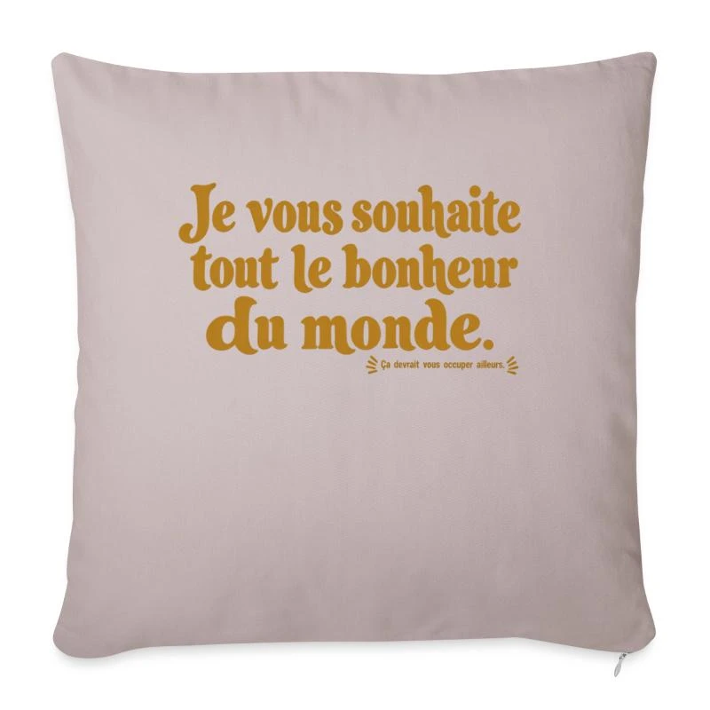 Je vous souhaite tout le bonheur du monde. sur Housse de coussin décorative 45 x 45 cm · taupe clair