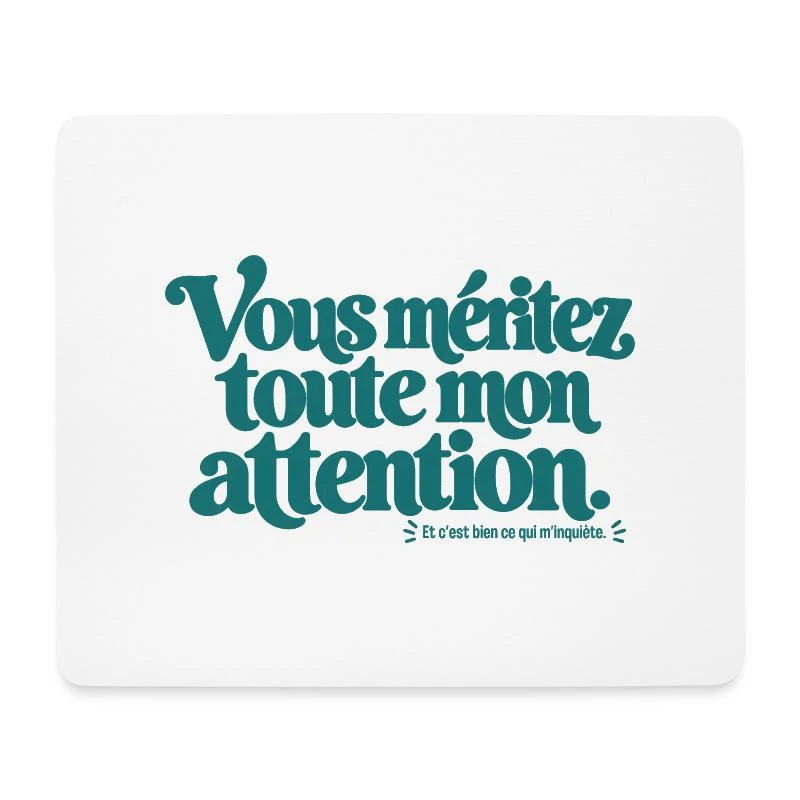 Vous méritez toute mon attention. sur Tapis de souris (format paysage) · blanc