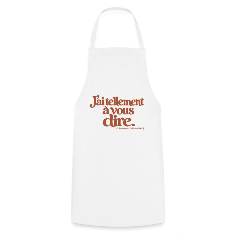J’ai tellement à vous dire. sur Tablier de cuisine · blanc
