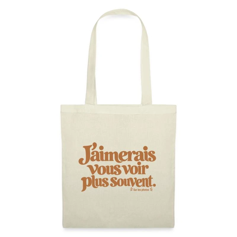 J’aimerais vous voir plus souvent. sur Sac en tissu · nature