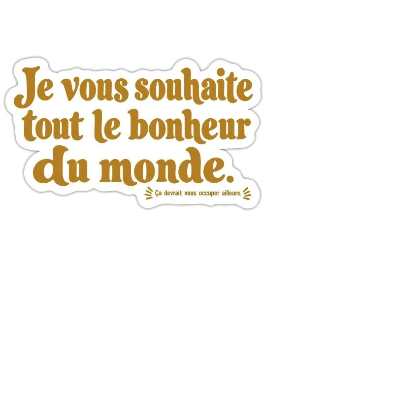 Je vous souhaite tout le bonheur du monde. sur Sticker — taille M · blanc mat