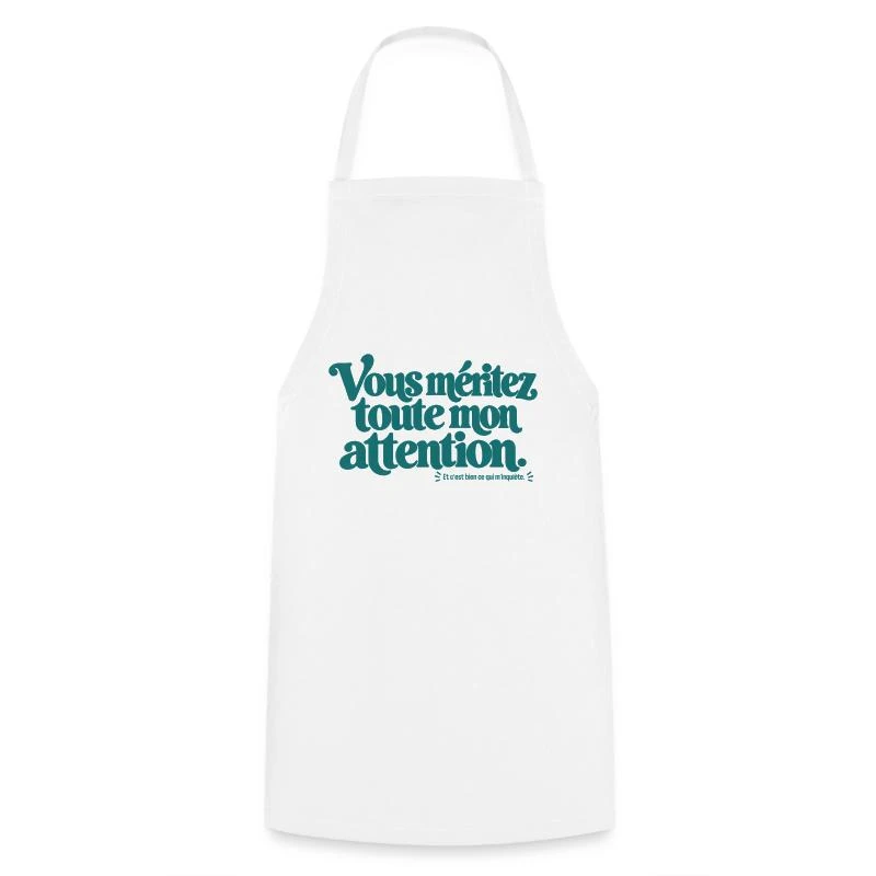 Vous méritez toute mon attention. sur Tablier de cuisine · blanc
