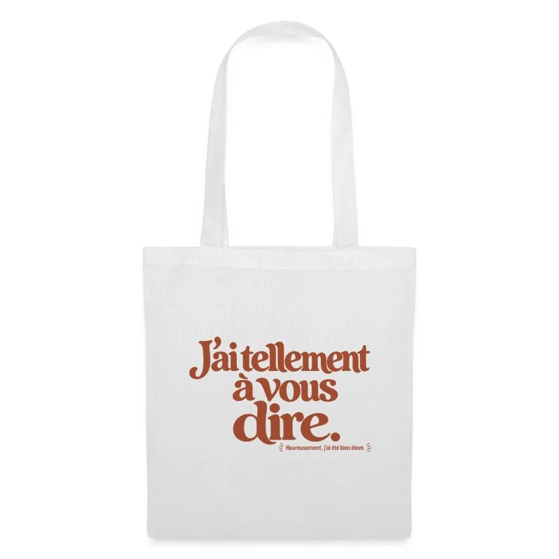J’ai tellement à vous dire. sur Sac en tissu · blanc