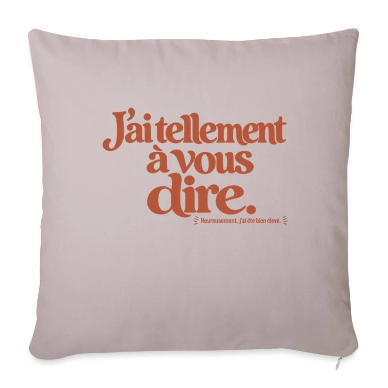 J’ai tellement à vous dire. sur Housse de coussin décorative 45 x 45 cm · taupe clair