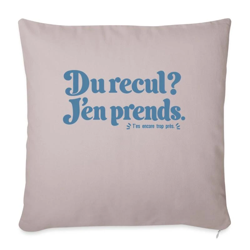 Du recul ? J’en prends. sur Housse de coussin décorative 45 x 45 cm · taupe clair