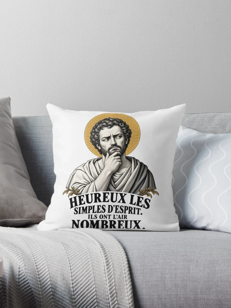 Heureux les simples d’esprit. Ils ont l’air nombreux. — Coussin
