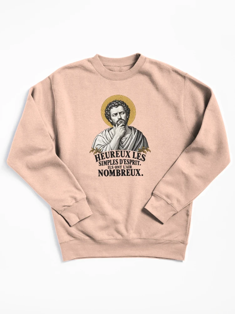 Heureux les simples d’esprit. Ils ont l’air nombreux. — Sweat-shirt