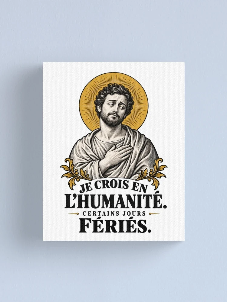 Je crois en l’humanité. Certains jours fériés — Impression sur toile