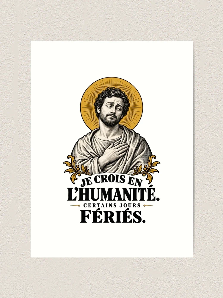 Je crois en l’humanité. Certains jours fériés — Impression artistique