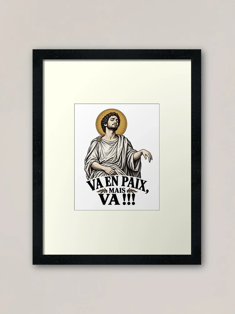 Va en paix, mais va !!! — Impression encadrée