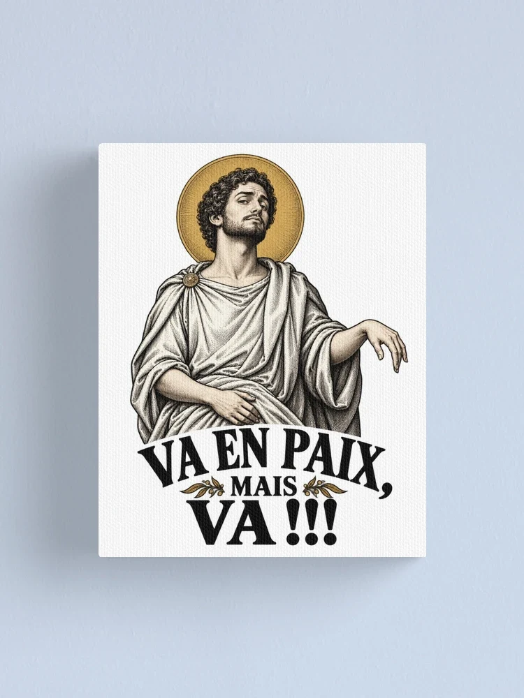 Va en paix, mais va !!! — Impression sur toile