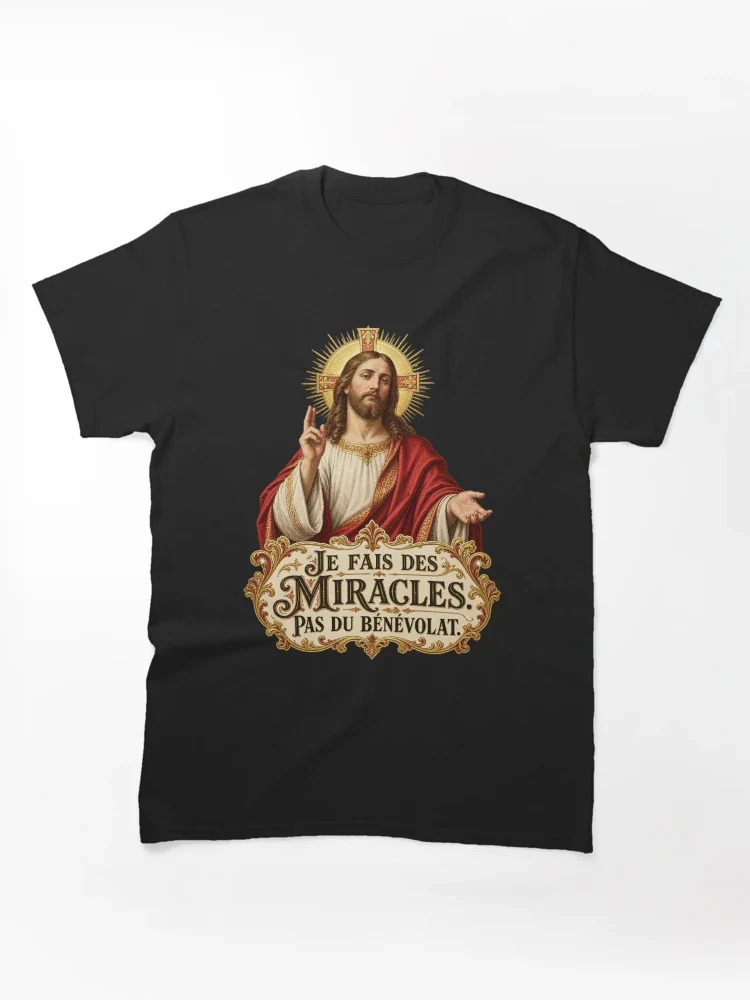 Je fais des miracles. Pas du bénévolat — T-shirt classique
