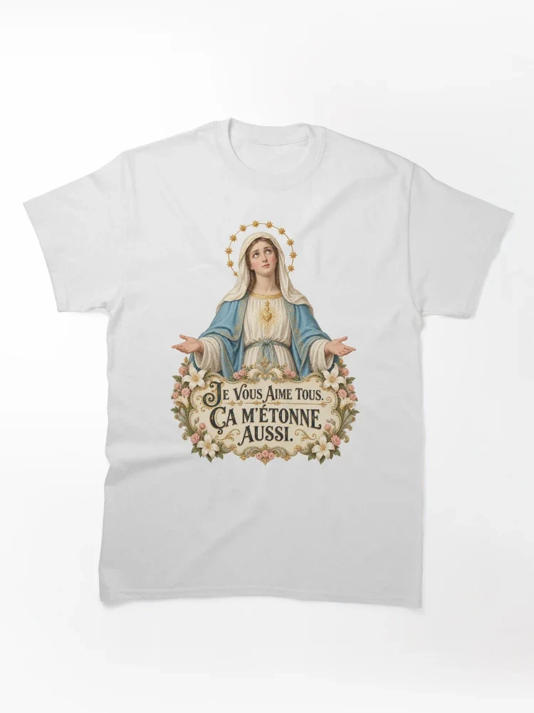 Je vous aime tous. Ça m’étonne aussi — T-shirt classique