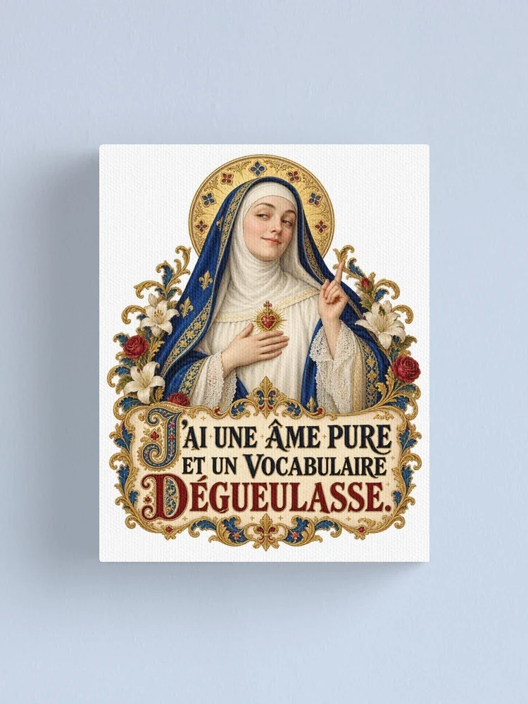 J’ai une âme pure et un vocabulaire dégueulasse — Impression sur toile