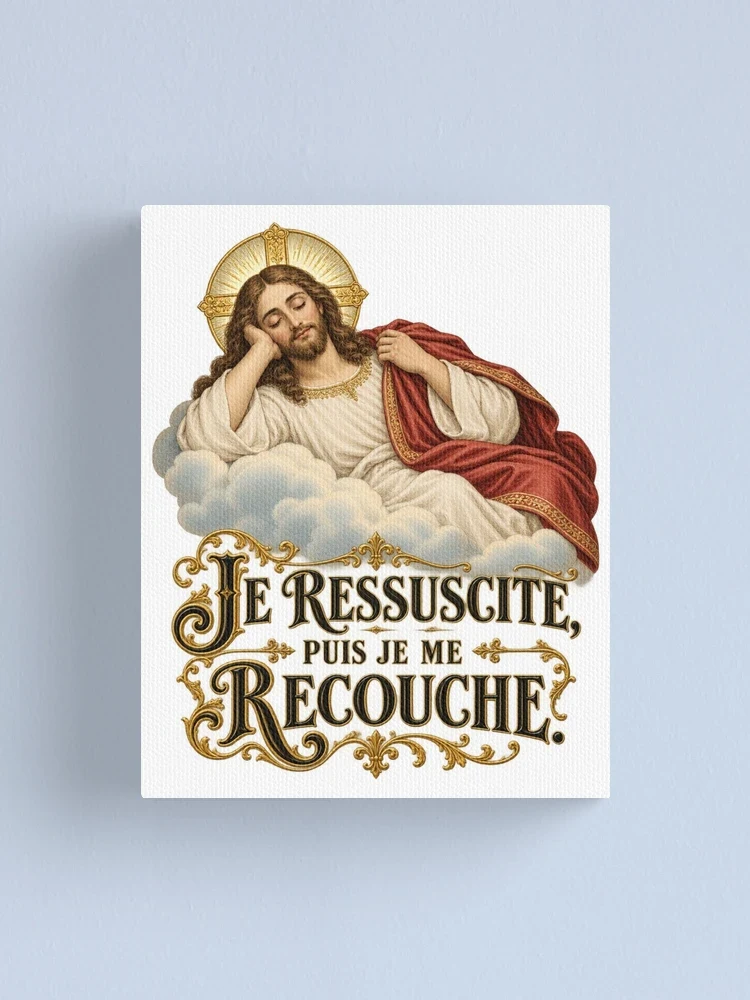 Je ressuscite, puis je me recouche — Impression sur toile