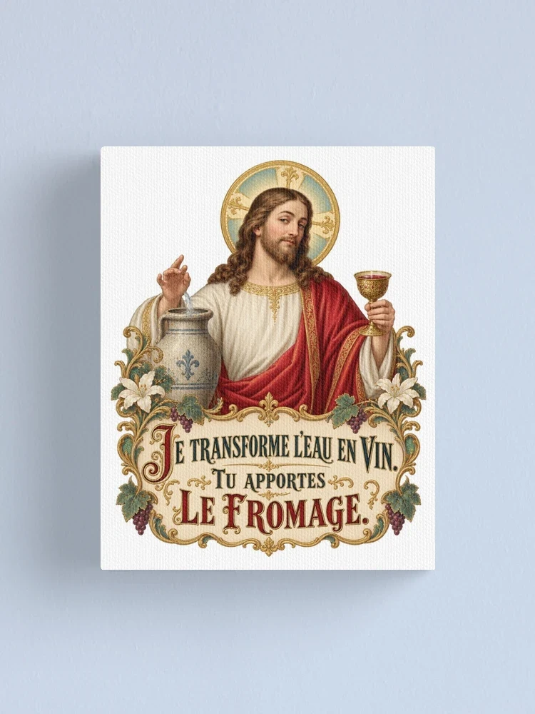 Je transforme l’eau en vin. Tu apportes le fromage — Impression sur toile