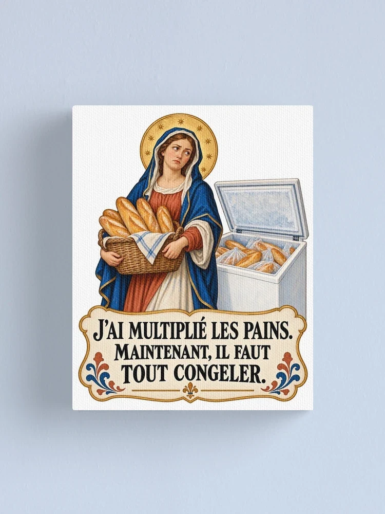 J’ai multiplié les pains. Maintenant, il faut tout congeler — Impression sur toile