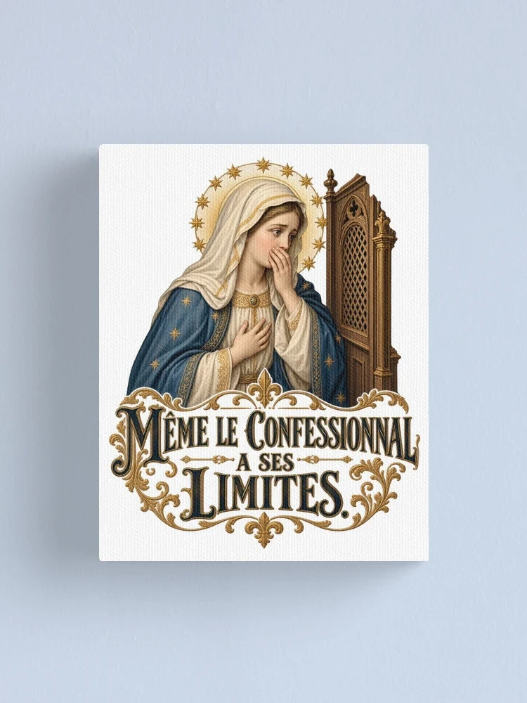 Même le confessionnal a ses limites — Impression sur toile