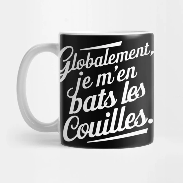 Globalement, je m’en bats les couilles — Mug, fond noir