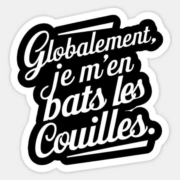 Globalement, je m’en bats les couilles — Sticker, découpe du motif