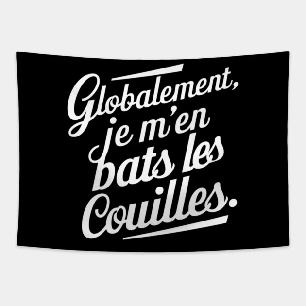 Globalement, je m’en bats les couilles — Tenture murale, fond noir