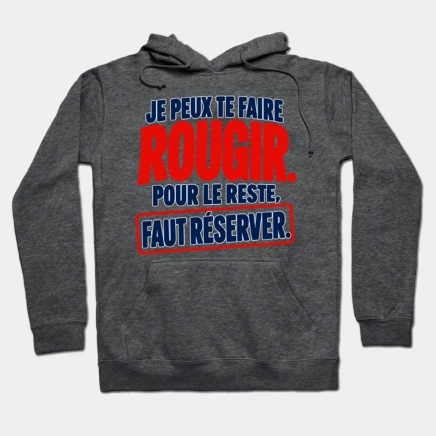 Je peux te faire rougir. Pour le reste, faut r&eacute;server. &mdash; Sweat &agrave; capuche, Gris anthracite chin&eacute;