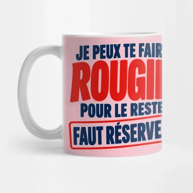 Je peux te faire rougir. Pour le reste, faut r&eacute;server. &mdash; Mug, Motif sur fond rose