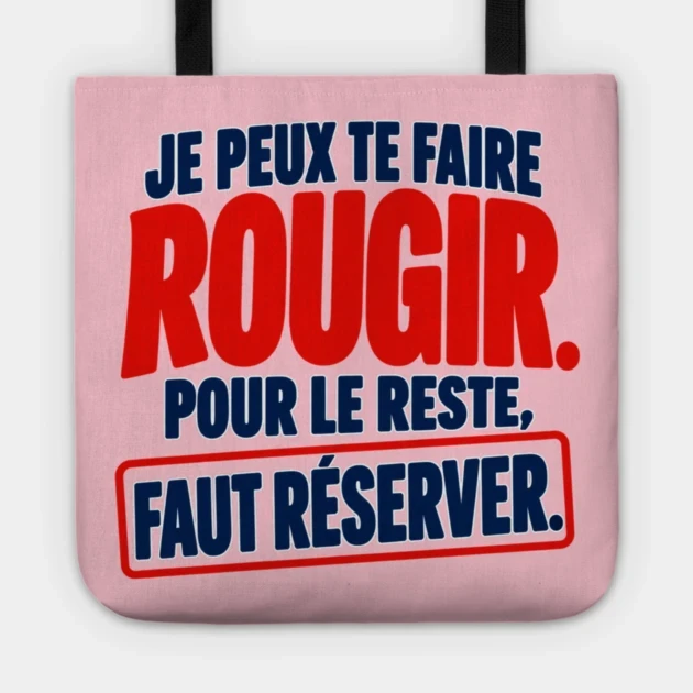 Je peux te faire rougir. Pour le reste, faut r&eacute;server. &mdash; Tote bag, Motif sur fond rose