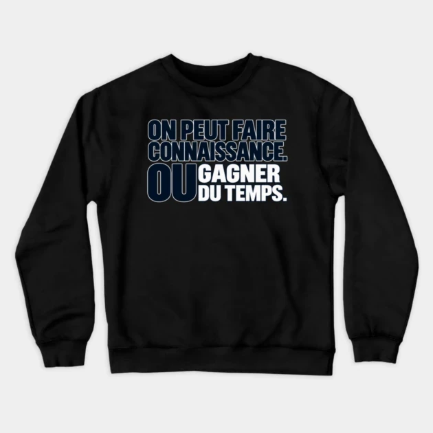 On peut faire connaissance. Ou gagner du temps. &mdash; Sweat &agrave; col rond, Noir