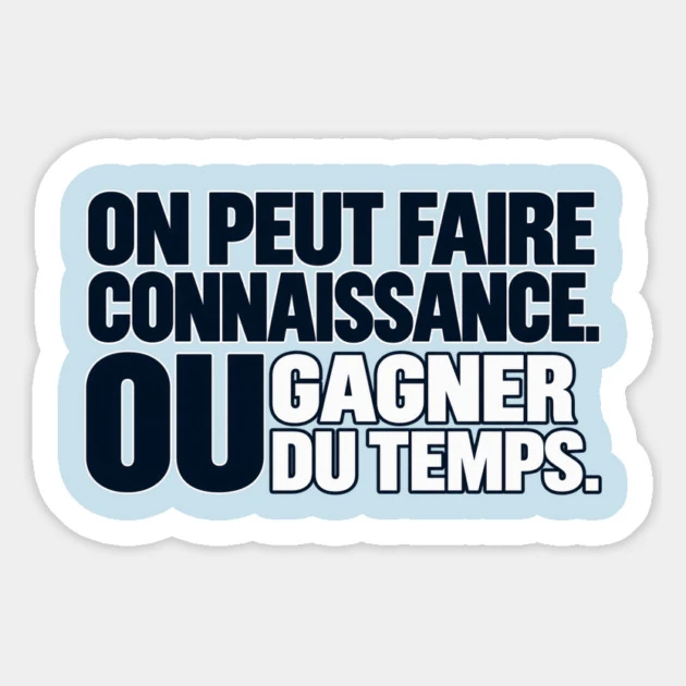 On peut faire connaissance. Ou gagner du temps. &mdash; Magnet, Motif sur fond bleu clair