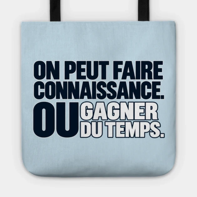 On peut faire connaissance. Ou gagner du temps. &mdash; Tote bag, Motif sur fond bleu clair