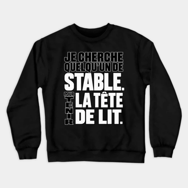 Je cherche quelqu&rsquo;un de stable. Pour tenir la t&ecirc;te de lit. &mdash; Sweat &agrave; col rond, Noir