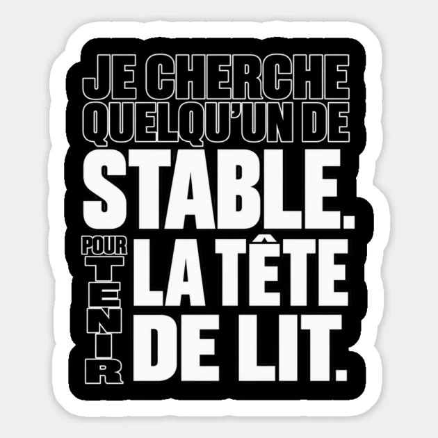 Je cherche quelqu&rsquo;un de stable. Pour tenir la t&ecirc;te de lit. &mdash; Magnet, Motif sur fond noir