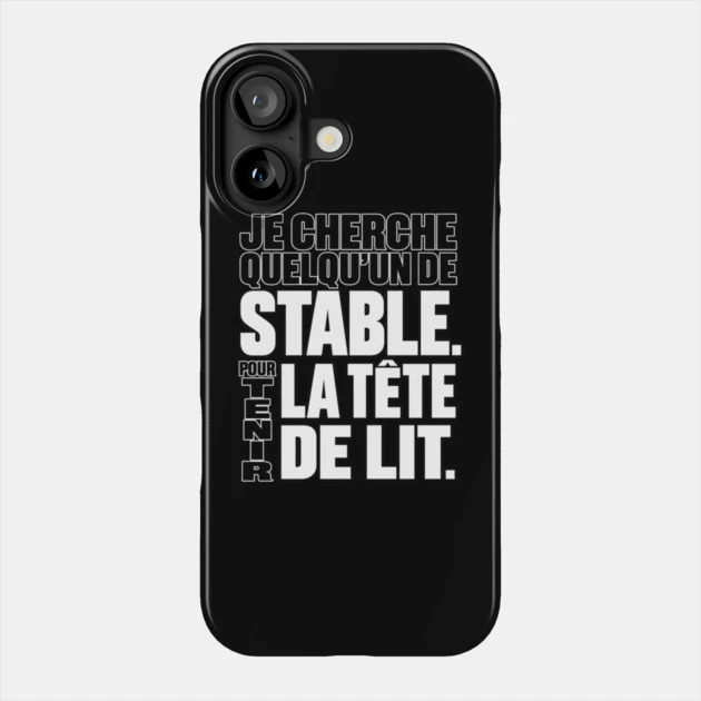 Je cherche quelqu&rsquo;un de stable. Pour tenir la t&ecirc;te de lit. &mdash; Coque de t&eacute;l&eacute;phone, Motif sur fond noir