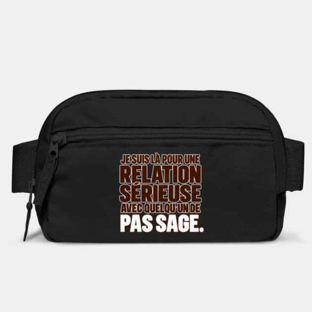 Je suis l&agrave; pour une relation s&eacute;rieuse avec quelqu&rsquo;un de pas sage. &mdash; Sac banane, Noir
