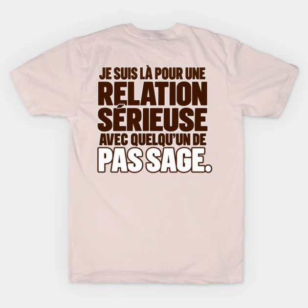 Je suis l&agrave; pour une relation s&eacute;rieuse avec quelqu&rsquo;un de pas sage. &mdash; T-shirt classique, Rose tendre