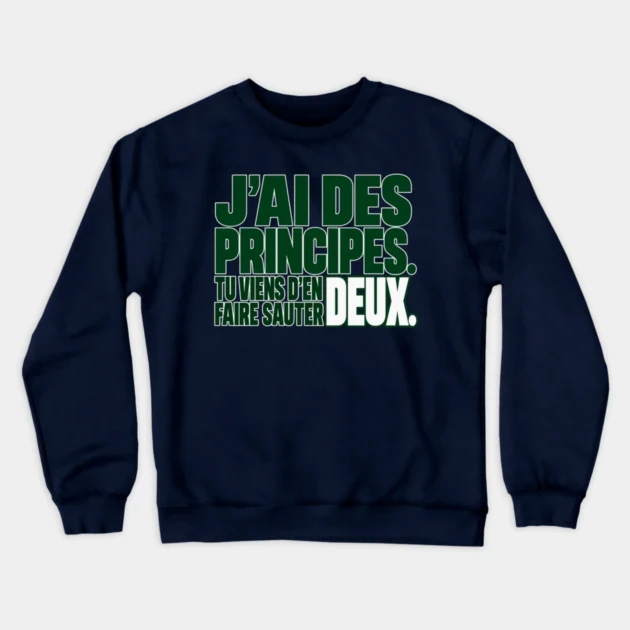 J&rsquo;ai des principes. Tu viens d&rsquo;en faire sauter deux. &mdash; Sweat &agrave; col rond, Bleu marine