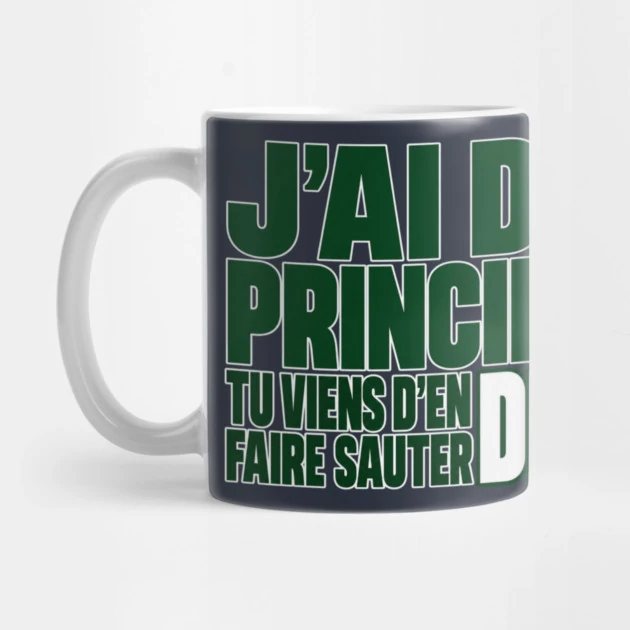 J&rsquo;ai des principes. Tu viens d&rsquo;en faire sauter deux. &mdash; Mug, Motif sur fond bleu nuit