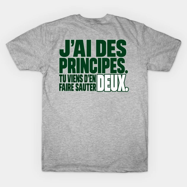 J&rsquo;ai des principes. Tu viens d&rsquo;en faire sauter deux. &mdash; T-shirt classique, Gris chin&eacute;