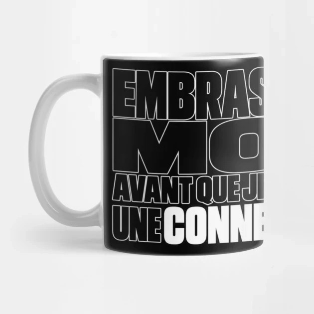Embrasse-moi avant que je dise une connerie. &mdash; Mug, Motif sur fond noir