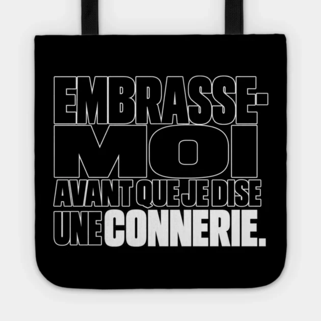 Embrasse-moi avant que je dise une connerie. &mdash; Tote bag, Motif sur fond noir